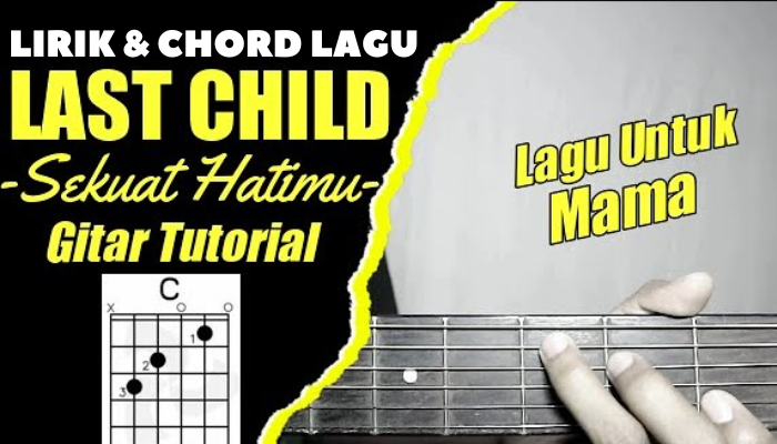 Chord Gitar Sekuat Hatimu - Last Child