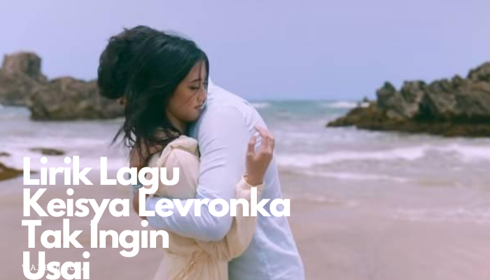 keisya levronka tak ingin usai Lirik