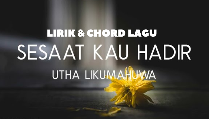 Lirik Dan Chord Lagu Sesaat Kau Hadir