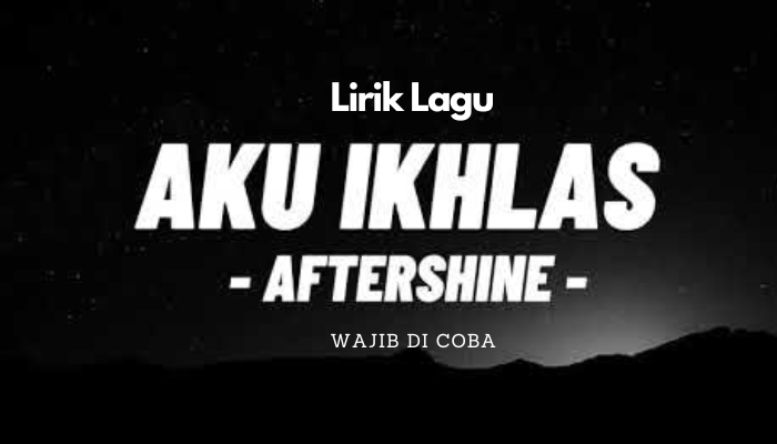 Lirik Aku Ikhlas - Aftershine Ft Damara De