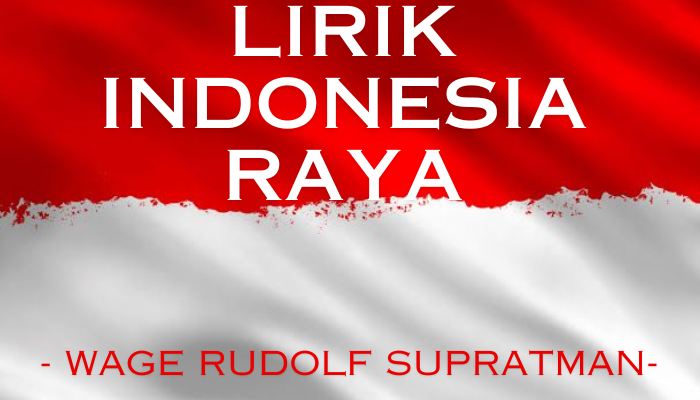 Lirik Lagu Indonesia Raya Wajib Kamu Hafalkan! Jika Kamu Warga Indonesia! 