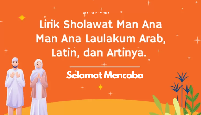 Lirik lagu Man Ana Lengkap Dengan Latin Serta Arti Terjemahan Indonesianya