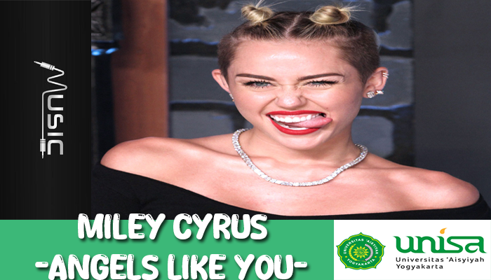 Lirik lagu Angels Like You Miley Cyrus