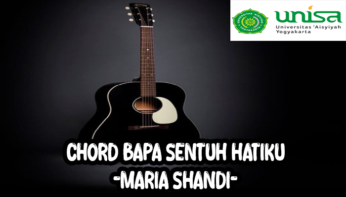 Chord Lagu Bapa Sentuh Hatiku Dan Lirik Maria Shandi