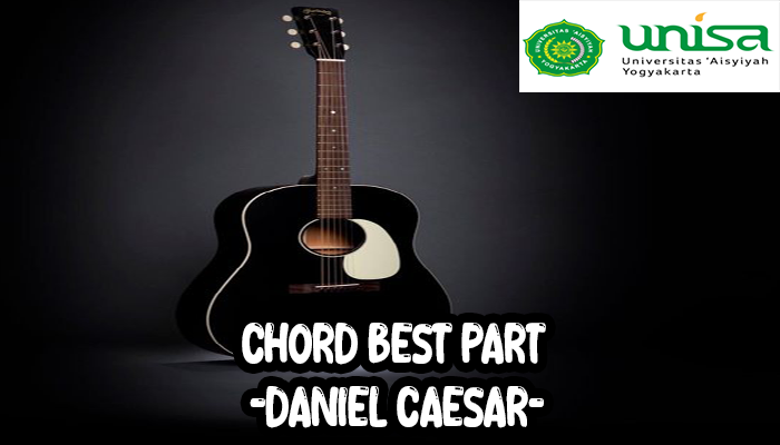 Chord Best Part Daniel Caesar Dengan Lirik