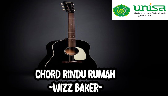 Chord Gitar Rindu Rumah Dan Lirik Wizz Baker