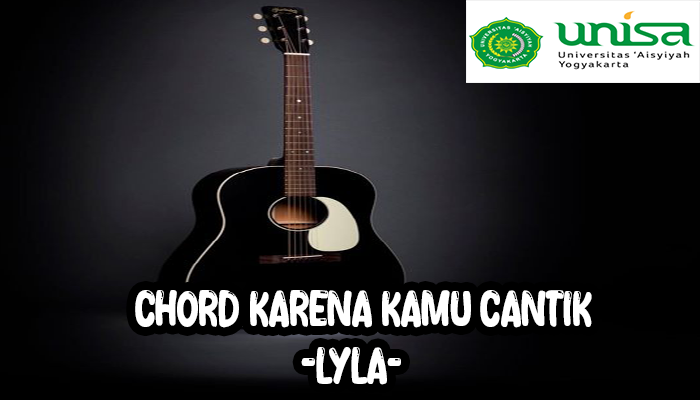 Chord Karena Kamu Cantik Lyla Dan Lirik Lagu