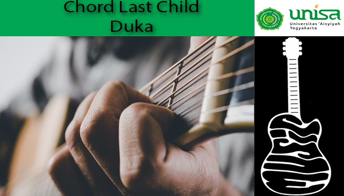 Chord Last Child Duka Lengkap