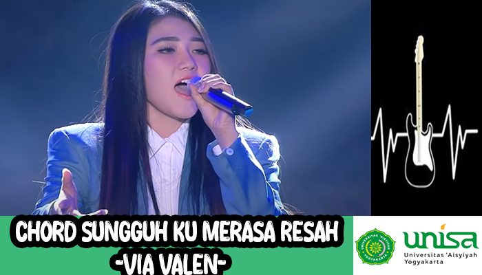 Chord Sungguh Ku Merasa Resah Via Valen